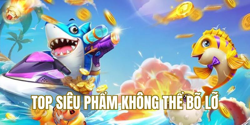 Top siêu phẩm không thể bỏ lỡ