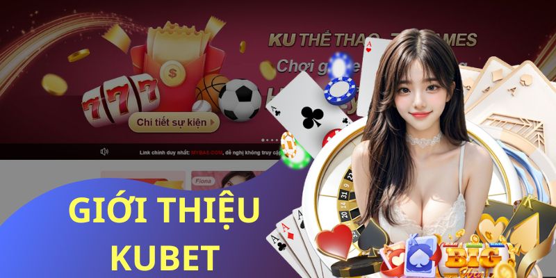 Thông tin link vào Kubet mới nhất 2024 