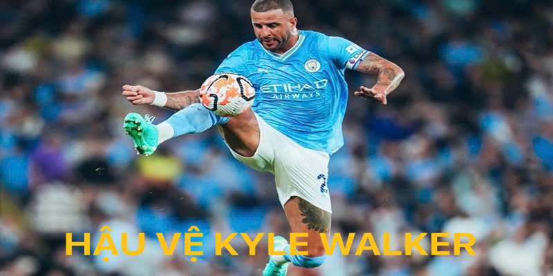 Kyle Walker là hậu vệ xuất sắc nhất Ngoại hạng Anh